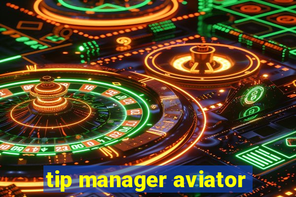 tip manager aviator